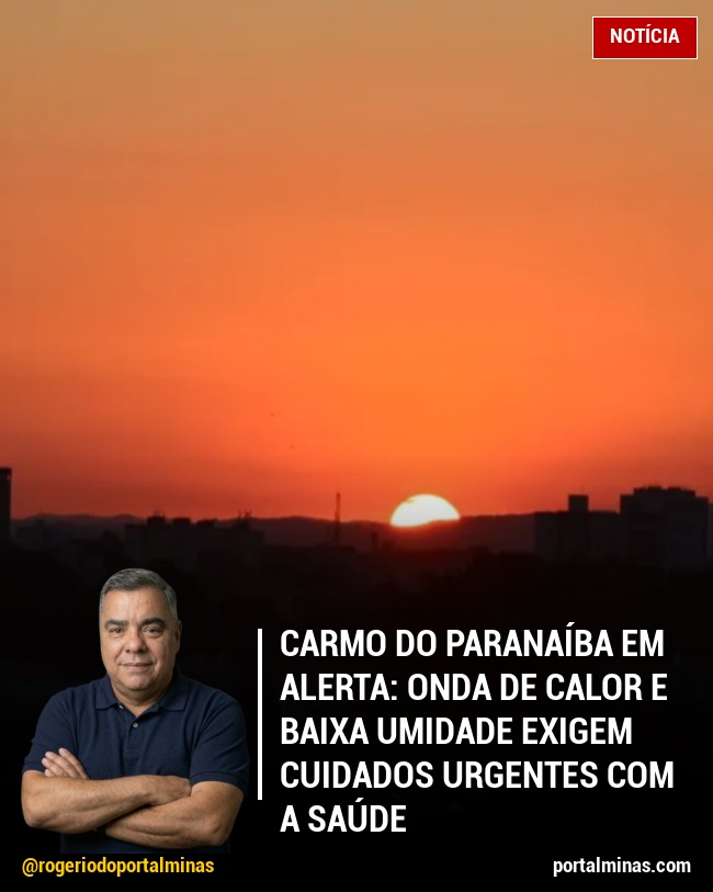 Carmo do Paranaíba em alerta: Onda de calor e baixa umidade exigem cuidados urgentes com a saúde
