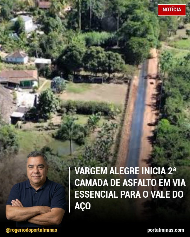 Vargem Alegre Inicia 2ª Camada de Asfalto em Via Essencial para o Vale do Aço
