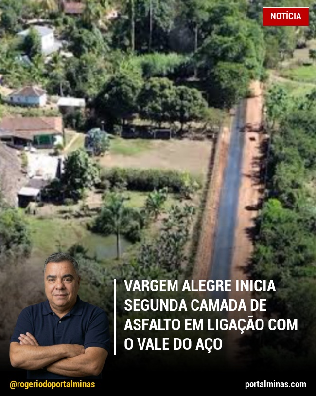 Vargem Alegre Inicia Segunda Camada de Asfalto em Ligação com o Vale do Aço