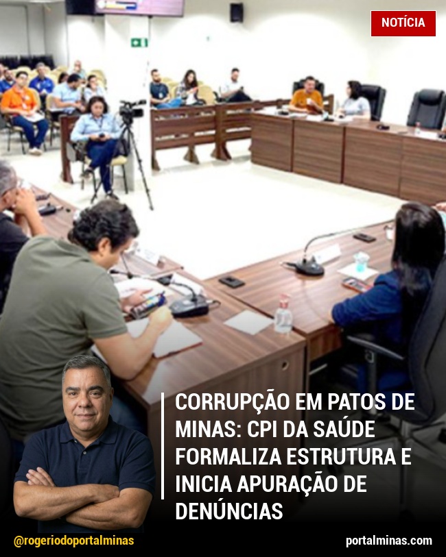Corrupção em Patos de Minas: CPI da Saúde formaliza estrutura e inicia apuração de denúncias