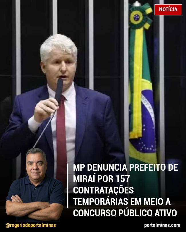 MP Denuncia Prefeito de Miraí por 157 Contratações Temporárias em Meio a Concurso Público Ativo
