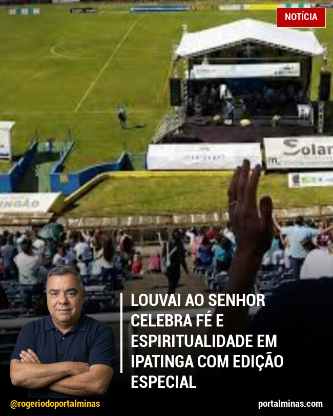 Louvai ao Senhor Celebra Fé e Espiritualidade em Ipatinga com Edição Especial