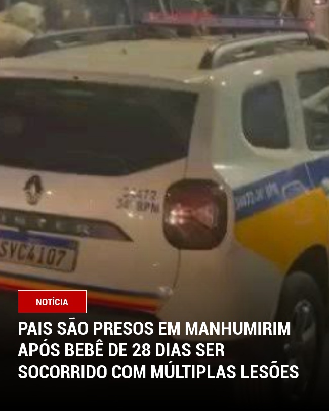 Pais são presos em Manhumirim após bebê de 28 dias ser socorrido com múltiplas lesões