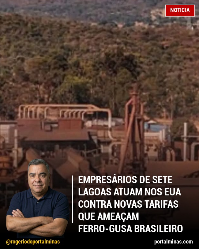 Empresários de Sete Lagoas Atuam nos EUA Contra Novas Tarifas que Ameaçam Ferro-Gusa Brasileiro