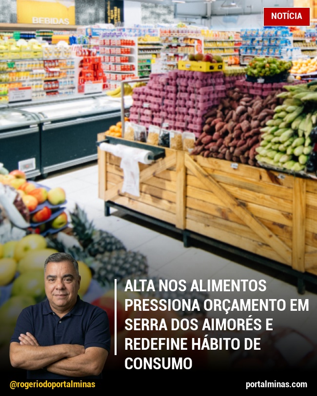 Alta nos Alimentos Pressiona Orçamento em Serra dos Aimorés e Redefine Hábito de Consumo