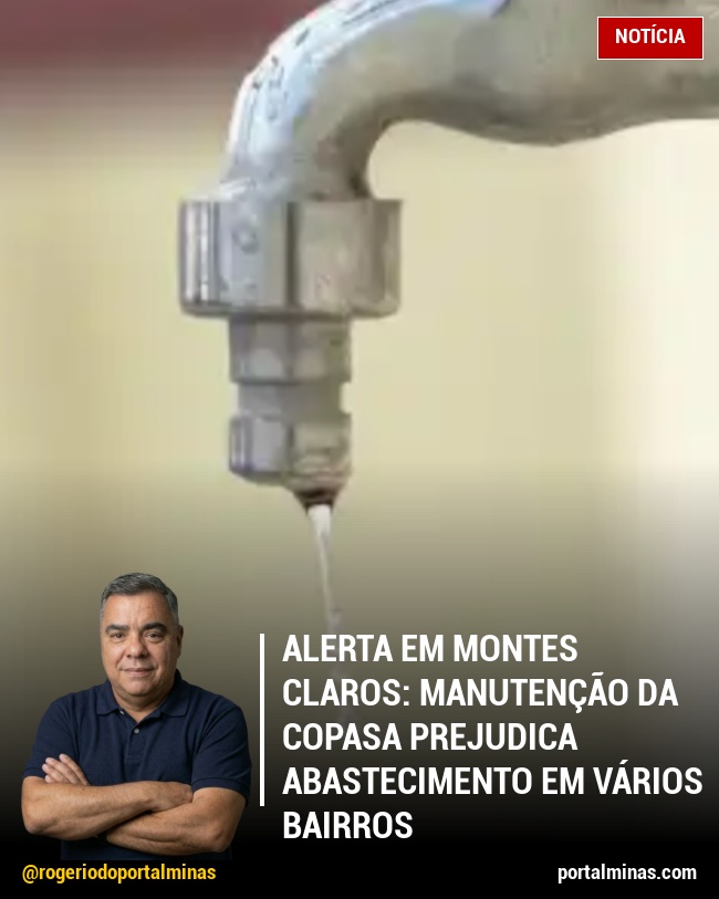 Alerta em Montes Claros: Manutenção da Copasa Prejudica Abastecimento em Vários Bairros