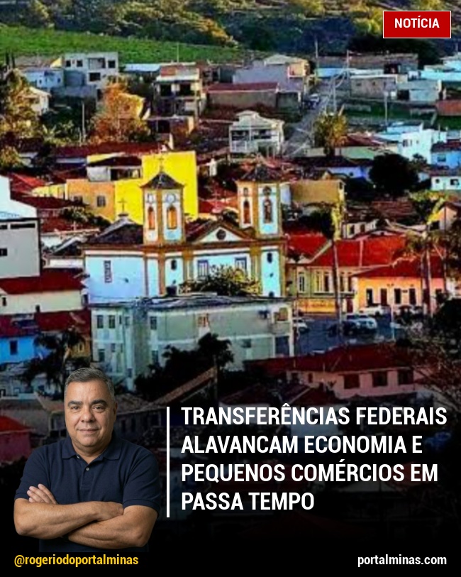 Transferências Federais Alavancam Economia e Pequenos Comércios em Passa Tempo