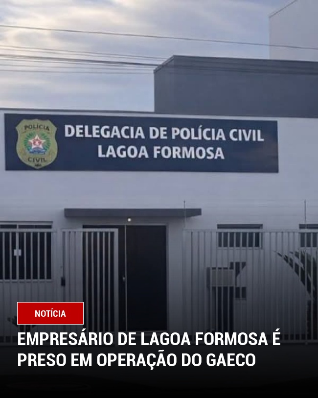 Empresário de Lagoa Formosa é preso em operação do Gaeco