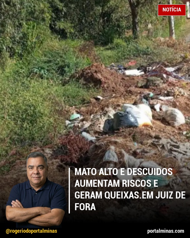 Mato Alto e Descuidos Aumentam Riscos e Geram Queixas.em Juiz de Fora