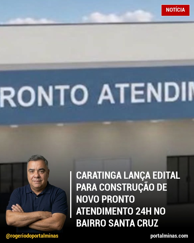 Caratinga Lança Edital para Construção de Novo Pronto Atendimento 24h no Bairro Santa Cruz