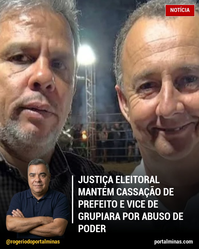 Justiça Eleitoral Mantém Cassação de Prefeito e Vice de Grupiara por Abuso de Poder