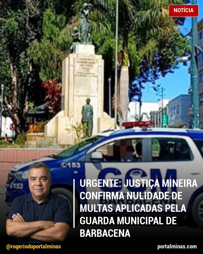 Urgente: Justiça mineira confirma nulidade de multas aplicadas pela Guarda Municipal de Barbacena