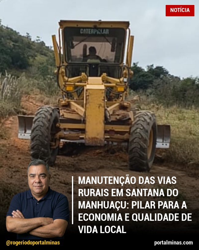 Manutenção das Vias Rurais em Santana do Manhuaçu: Pilar para a Economia e Qualidade de Vida Local