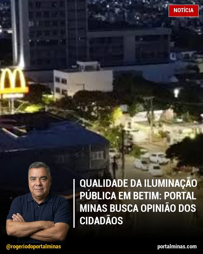 Qualidade da Iluminação Pública em Betim: Portal Minas Busca Opinião dos Cidadãos