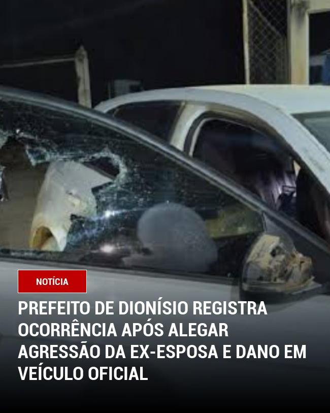 Prefeito de Dionísio Registra Ocorrência Após Alegar Agressão da Ex-Esposa e Dano em Veículo Oficial