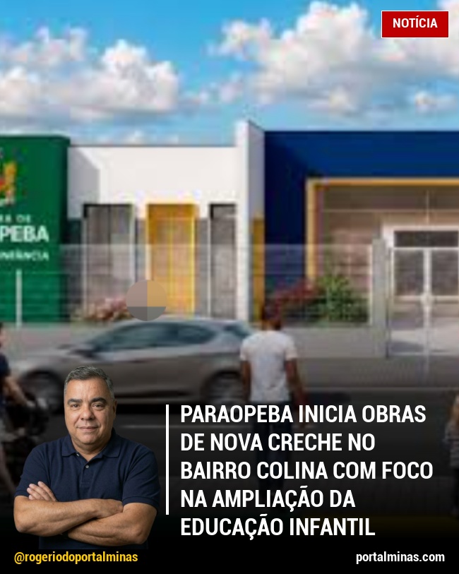 Paraopeba Inicia Obras de Nova Creche no Bairro Colina com Foco na Ampliação da Educação Infantil