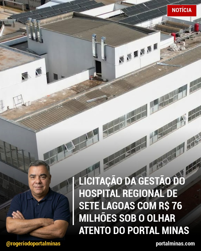 Licitação da Gestão do Hospital Regional de Sete Lagoas com R$ 76 Milhões sob o Olhar Atento do Portal Minas