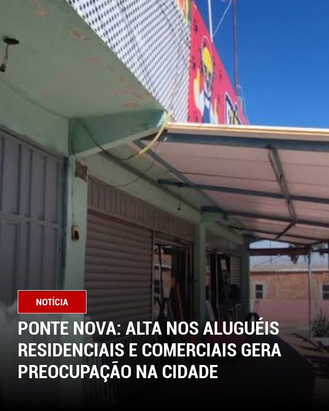 Ponte Nova: Alta nos Aluguéis Residenciais e Comerciais Gera Preocupação na Cidade