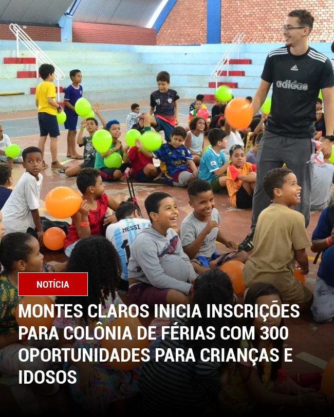 Montes Claros Inicia Inscrições para Colônia de Férias com 300 Oportunidades para Crianças e Idosos