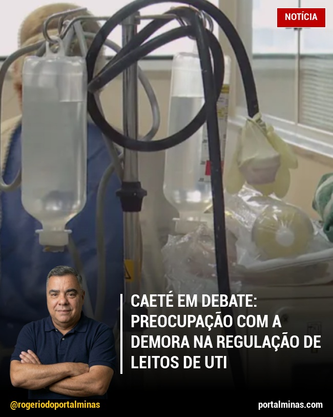 Caeté em Debate: Preocupação com a Demora na Regulação de Leitos de UTI