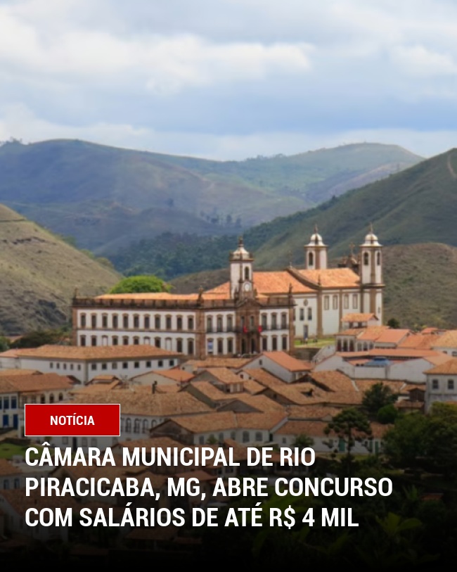 Câmara Municipal de Rio Piracicaba, MG, Abre Concurso com Salários de Até R$ 4 Mil