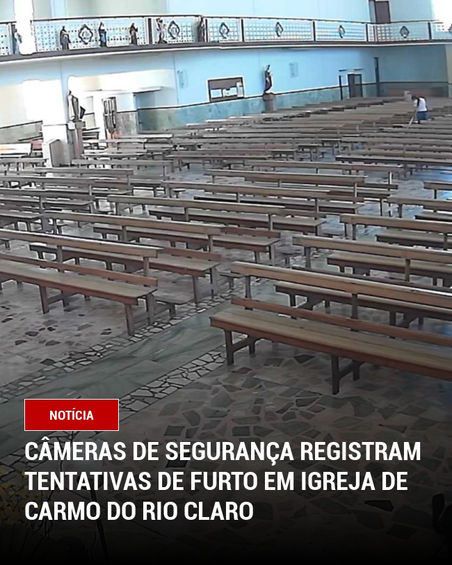 Câmeras de segurança registram tentativas de furto em igreja de Carmo do Rio Claro