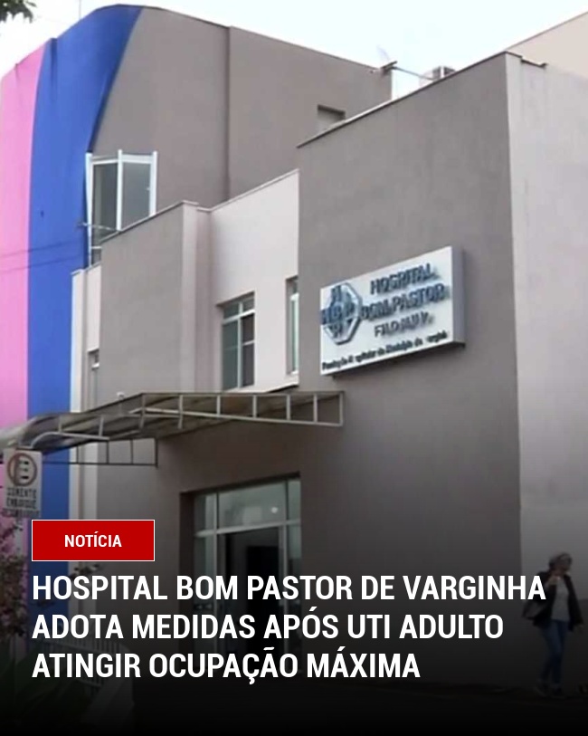 Hospital Bom Pastor de Varginha adota medidas após UTI adulto atingir ocupação máxima