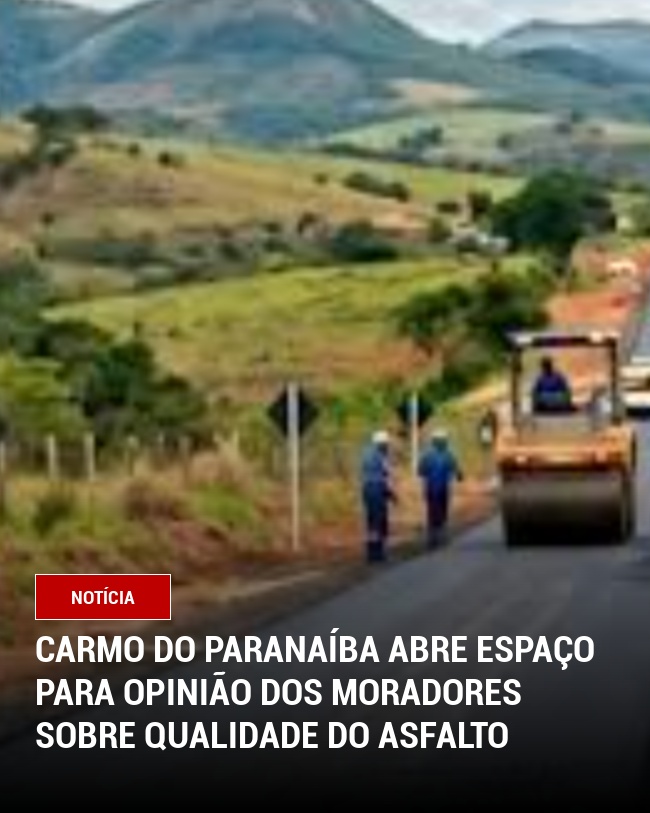 Carmo do Paranaíba Abre Espaço para Opinião dos Moradores sobre Qualidade do Asfalto