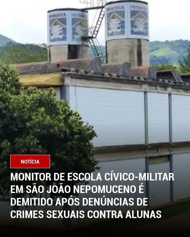 Monitor de Escola Cívico-Militar em São João Nepomuceno é Demitido Após Denúncias de Crimes Sexuais Contra Alunas