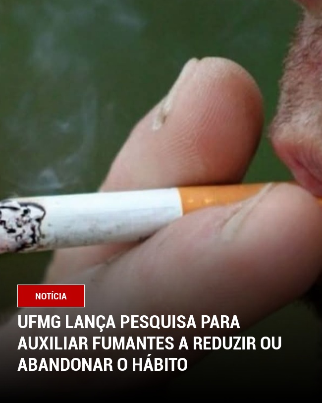 UFMG Lança Pesquisa para Auxiliar Fumantes a Reduzir ou Abandonar o Hábito