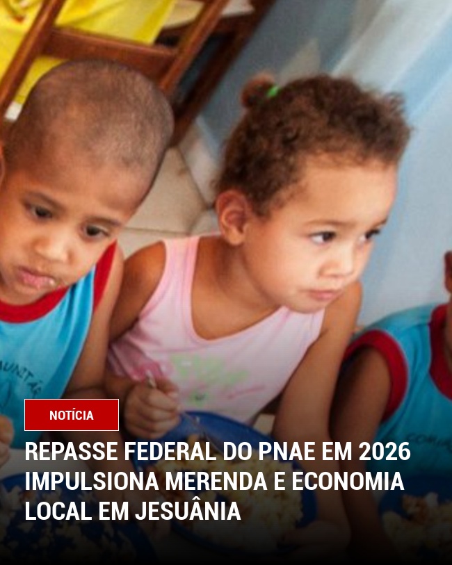 Repasse Federal do PNAE em 2026 Impulsiona Merenda e Economia Local em Jesuânia