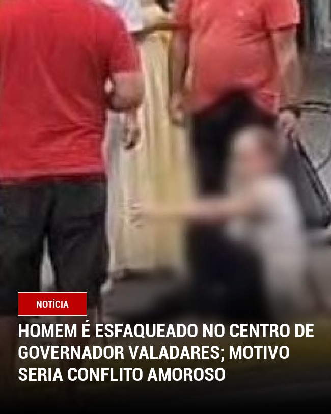 Homem é esfaqueado no Centro de Governador Valadares; Motivo Seria Conflito Amoroso