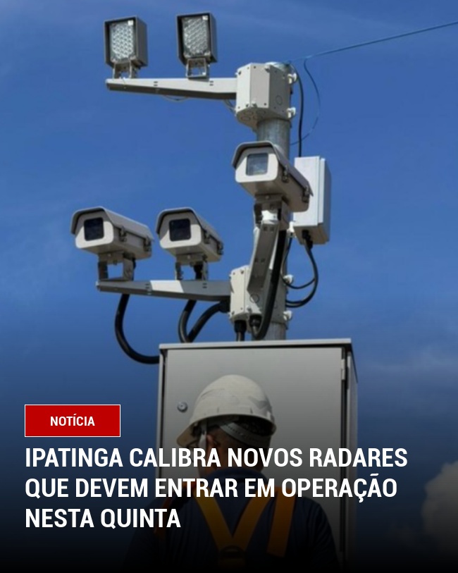 Ipatinga Calibra Novos Radares que devem entrar em operação nesta quinta