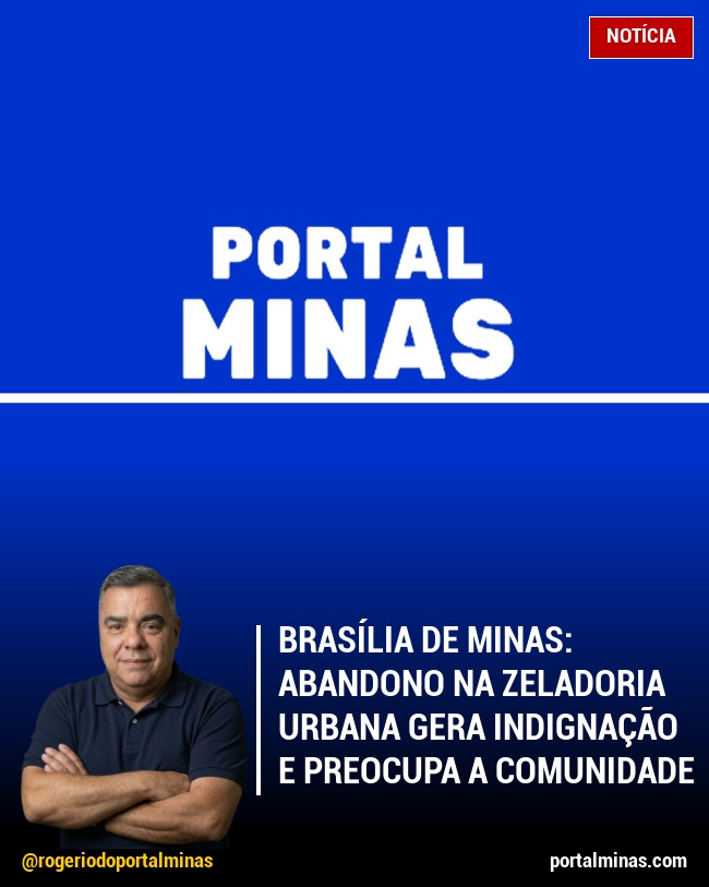 Brasília de Minas: Abandono na Zeladoria Urbana Gera Indignação e Preocupa a Comunidade