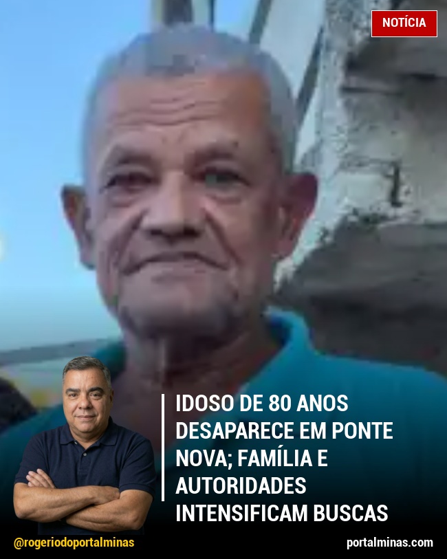 Idoso de 80 anos desaparece em Ponte Nova; família e autoridades intensificam buscas