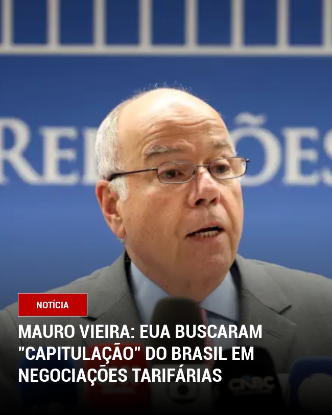 Mauro Vieira: EUA buscaram "capitulação" do Brasil em negociações tarifárias