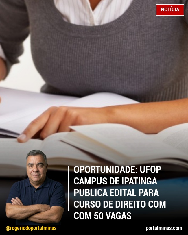 Oportunidade: UFOP Campus de Ipatinga publica edital para curso de direito com com 50 Vagas