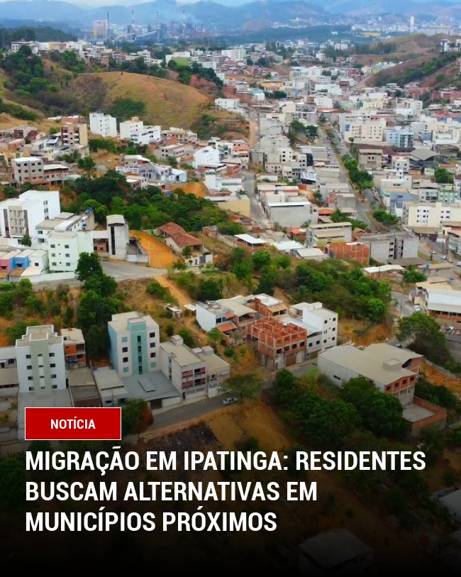 Migração em Ipatinga: Residentes Buscam Alternativas em Municípios Próximos