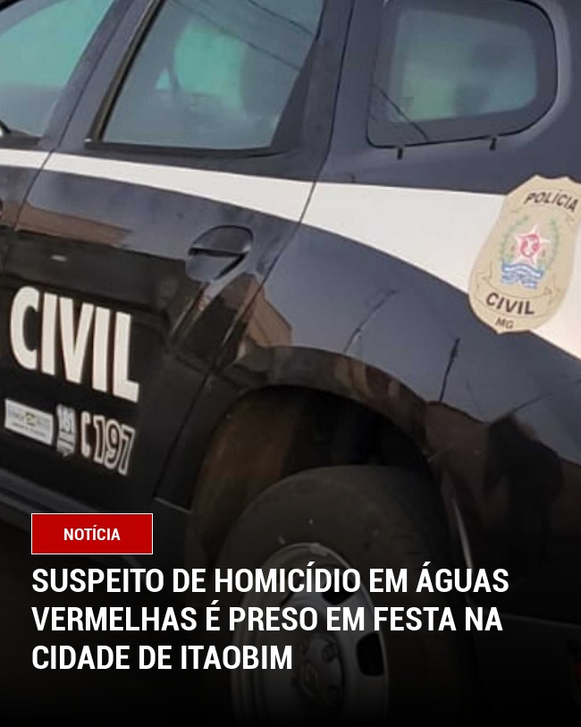 Suspeito de Homicídio em Águas Vermelhas é preso em Festa na Cidade de Itaobim