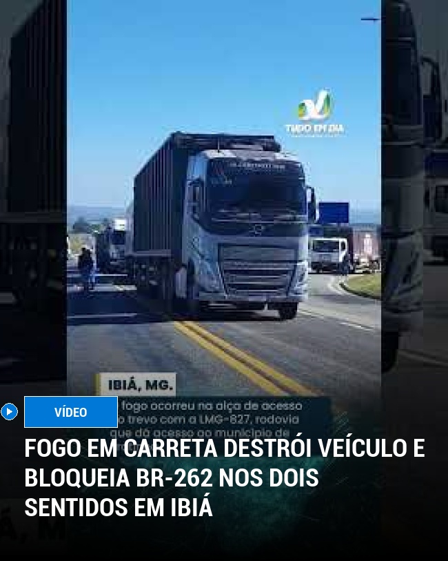 Fogo em carreta destrói veículo e bloqueia BR-262 nos dois sentidos em Ibiá