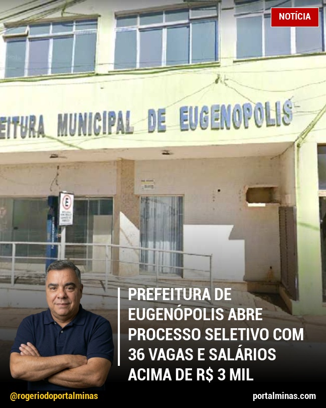 Prefeitura de Eugenópolis abre processo seletivo com 36 vagas e salários acima de R$ 3 mil