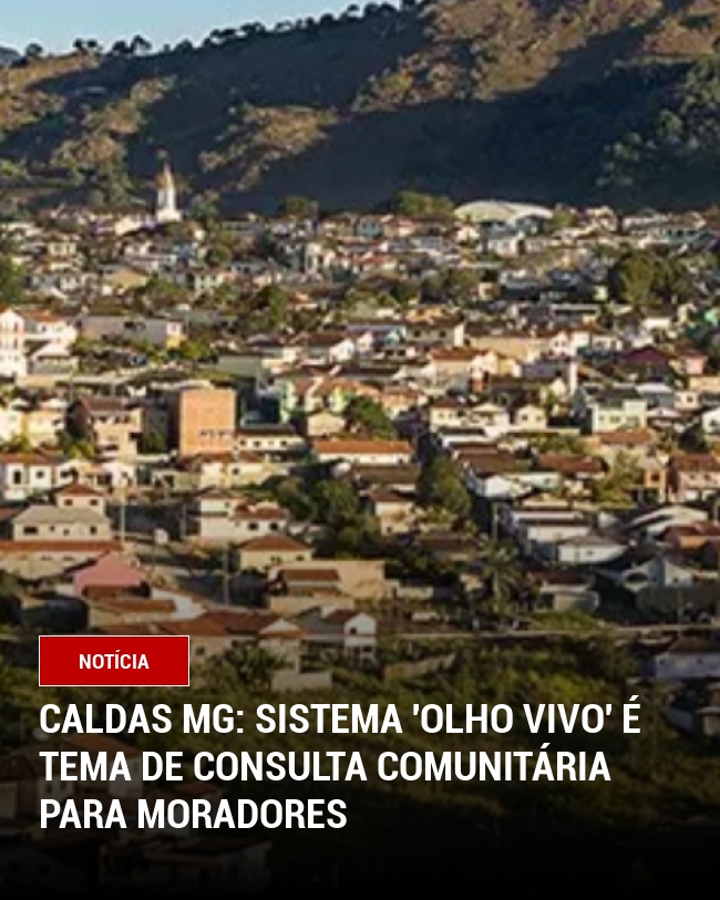 Caldas MG: Sistema 'Olho Vivo' é Tema de Consulta Comunitária para Moradores