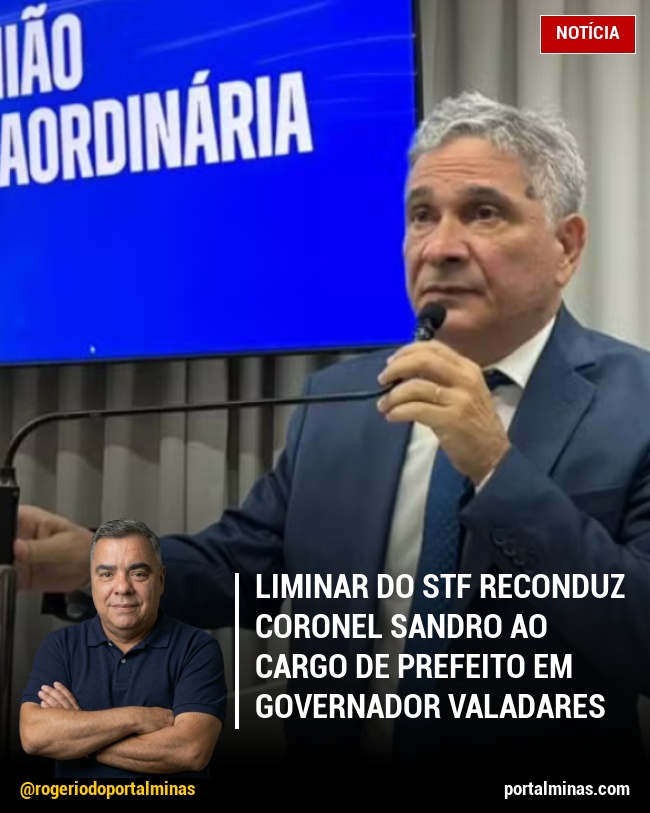 Liminar do STF Reconduz Coronel Sandro ao Cargo de Prefeito em Governador Valadares