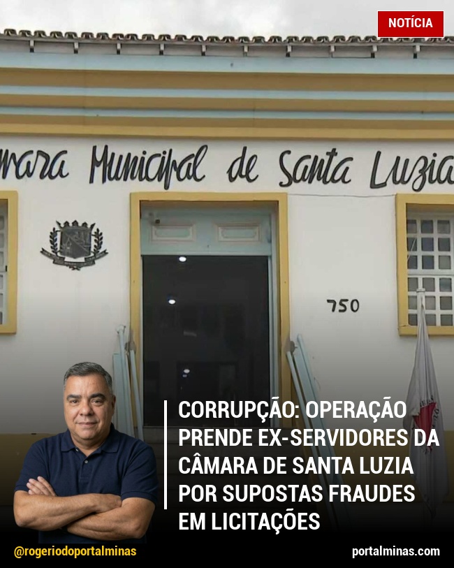 Corrupção: Operação prende ex-servidores da Câmara de Santa Luzia por supostas fraudes em licitações