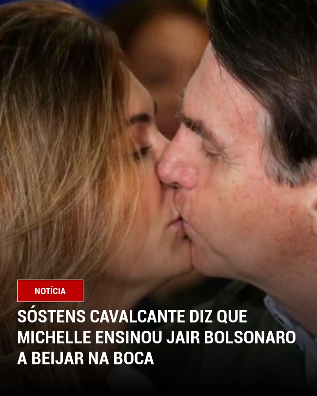 Sóstens Cavalcante diz que Michelle ensinou Jair Bolsonaro a beijar na boca