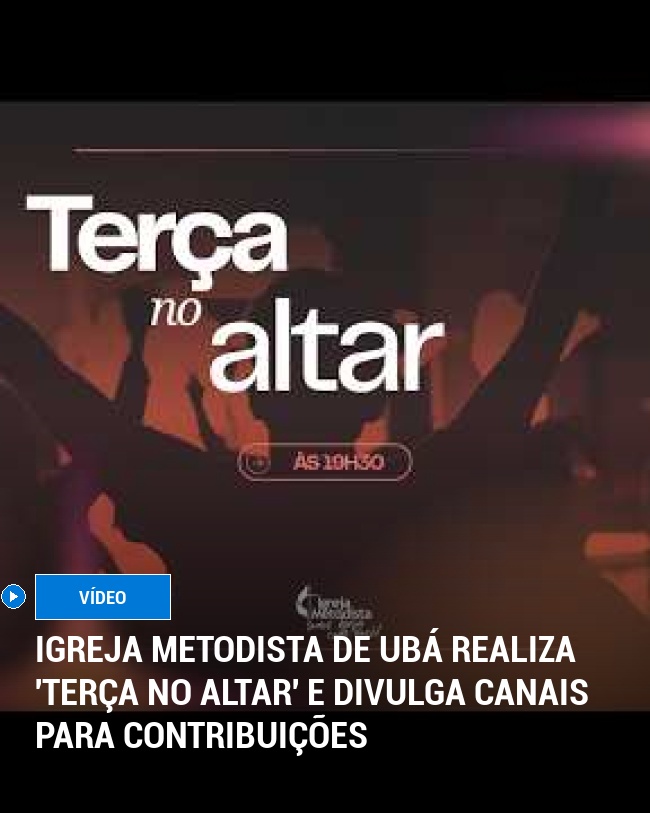 Igreja Metodista de Ubá Realiza 'Terça no Altar' e Divulga Canais para Contribuições