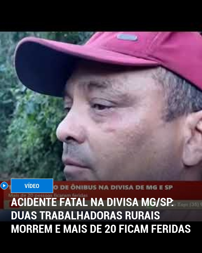 Acidente fatal na divisa MG/SP: Duas trabalhadoras rurais morrem e mais de 20 ficam feridas
