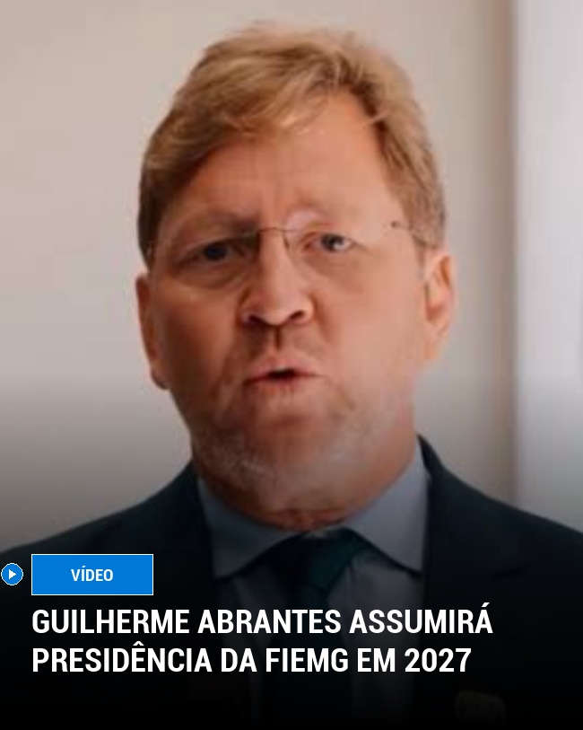 Guilherme Abrantes assumirá presidência da FIEMG em 2027
