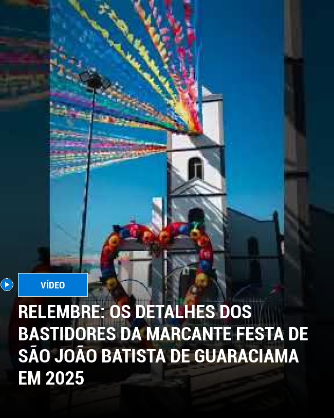 RELEMBRE: Os detalhes dos bastidores da marcante Festa de São João Batista de Guaraciama em 2025
