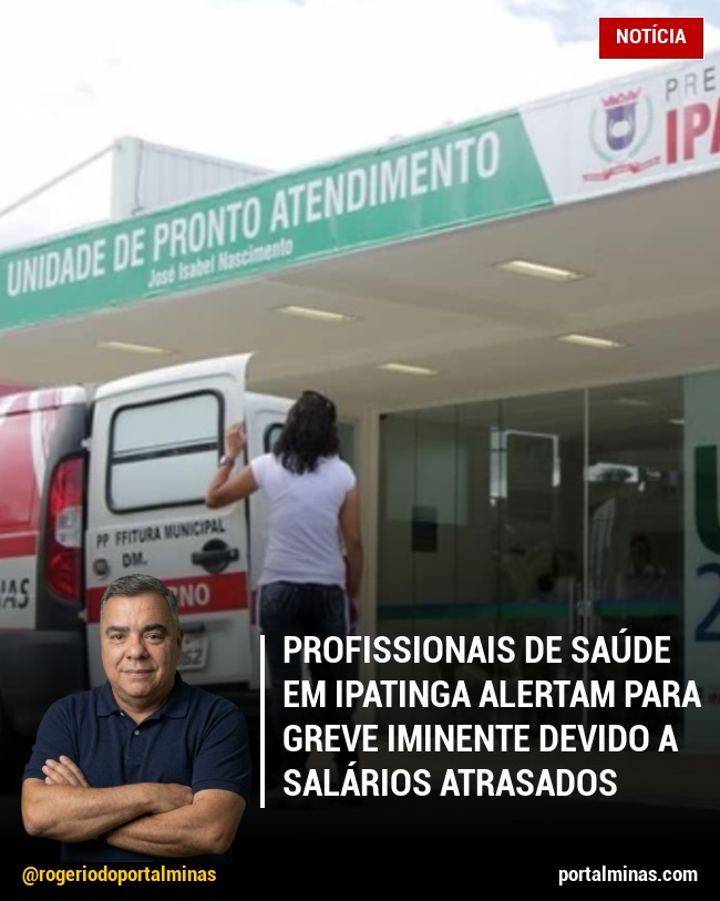 Profissionais de saúde em Ipatinga alertam para greve iminente devido a salários atrasados